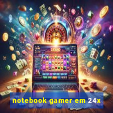 notebook gamer em 24x